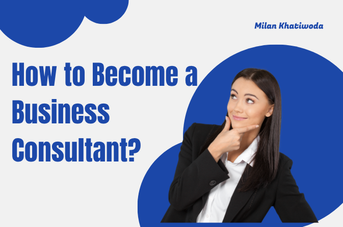 How to Become a Business Consultant?