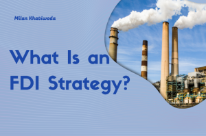 What Is an FDI Strategy?